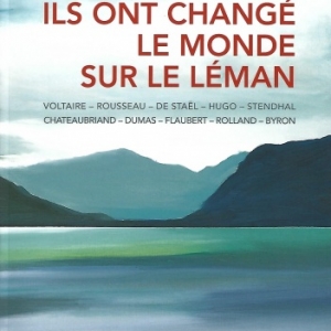 ILS ONT CHANGÉ LE MONDE SUR LE LÉMAN, par Béatrice PEYRANI et Ann  BANDLE 