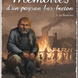 Mémoires d'un paysan Bas-Breton - Tome 3. Le persécuté.