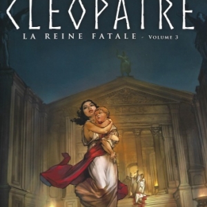 Les Reines de sang – Cléopâtre, la Reine fatale Tome 3