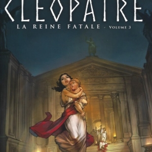 Les Reines de sang – Cléopâtre, la Reine fatale Tome 3 Les Reines de sang – Cléopâtre, la Reine fatale Tome 3