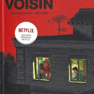 Le Voisin (El Vecino). Adapté par Netflix pour le petit écran.