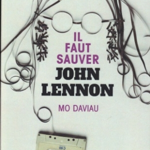 Il faut sauver John Lennon,  par Mo DAVIAU, à la Presse de la Cité