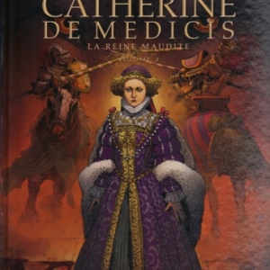 Catherine de Médicis, tome 2. La Reine maudite. 