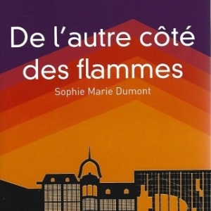 De l’autre côté des flammes, par Sophie Dumont