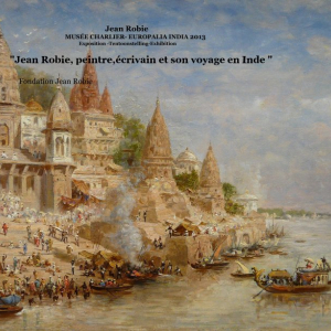 "Jean Robie, Peintre, Ecrivain et son Voyage en Inde" © "Fondation Jean Robie"/"Europalia"/2013