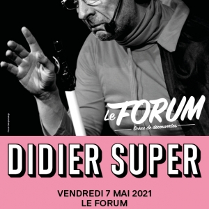 Didier Super (Humour / Théâtre / Musique)