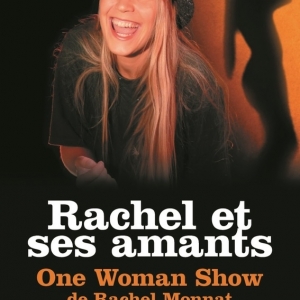 Rachel et ses amants. Histoires tendres et sensuelles, entièrement autobiographiques, ponctuées par des chants et de la danse.