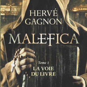 Malefica Tome 1, La voie du livre de Herve Gagnon Editions Hugoetcie. Malefica Tome 1, La voie du livre de Herve Gagnon Editions Hugoetcie.