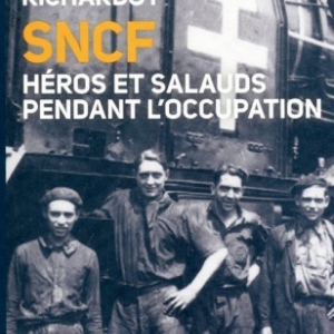 SNCF, héros et salauds pendant l’occupation de JP Richardot –Cherche Midi Editeurs.