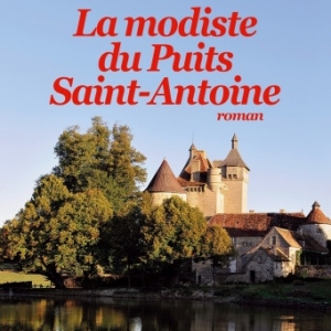 La modiste du puits Saint Antoine de Michel Blondonnet   Albin Michel.