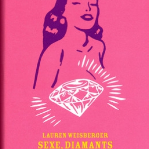 Sexe, diamants et plus si affinités...,  Lauren Weisberger – Pocket. 