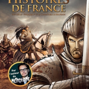 Les Héros secrets de l’Histoire de France Tome 1, François Ier et le Connetable de Bourbon de S. Runberg, E. Ocana et L. Deutsch  Casterman.