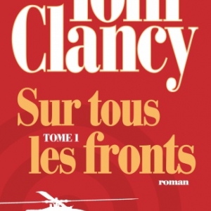 Sur tous les fronts Tome 1 et 2 de Tom clancy   Editions Albin Michel.