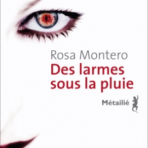 Des larmes sous la pluie de Rosa Montero  Editions Metailie