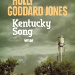 Kentucky song de Holly Goddard Jones    Albin Michel.