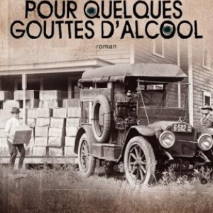 Pour quelques gouttes d’alcool de Matt Bondurant – Editions Archipel.