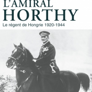 L amiral Horty de Catherine Horel   Editions Perrin.