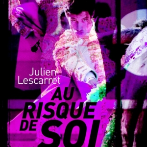 Au risque de soi de Julien Lescarret Editions Au Diable Vauvert. Au risque de soi de Julien Lescarret Editions Au Diable Vauvert.