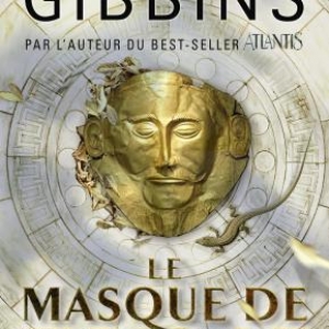 Le Masque de Troie de David Gibbins  Editions First.