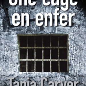 Une cage en enfer de Tania Carver  Ixelles Editions.