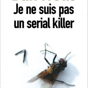 Je ne suis pas un serial killer de Dan Wells  Editions Pocket.