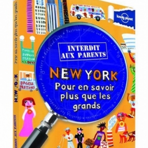 Interdit aux parents New York Pour en savoir plus que les grands Lonely Planet. Interdit aux parents New York Pour en savoir plus que les grands Lonely Planet.