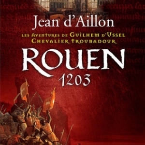 Les aventures de Guilhem d Ussel, chevalier troubadour   Rouen, 1203 de Jean d Aillon   Editions Flammarion.