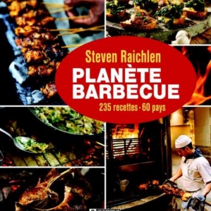 Planete Barbecue de Steven Raichlen – Editions de l’homme. Planete Barbecue de Steven Raichlen – Editions de l’homme.