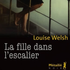 La fille dans l escalier de Louise Welsh   Editions Métailie.