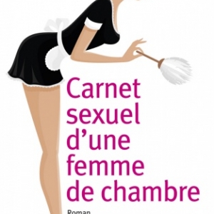 Carnet sexuel d’une femme de chambre de Eric Mouzat Edtions La Musardine. Carnet sexuel d’une femme de chambre de Eric Mouzat Edtions La Musardine.
