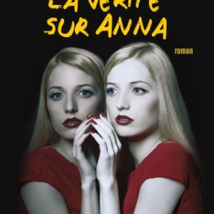 La verite sur Anna de Rebecca James  XO Editions.