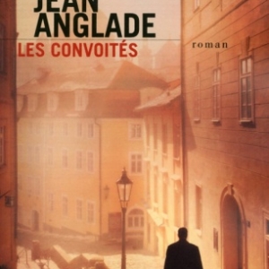 Les convoites de Jean Anglade – Presses de la Cite.