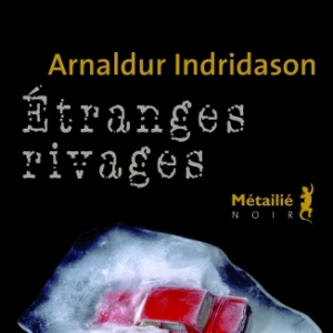 Etranges rivages de Arnaldur Indridason  Editions Metailie.
