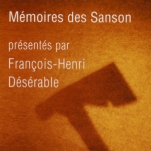 Sept generations d’executeurs   Memoires des Sanson   Editions Perrin.