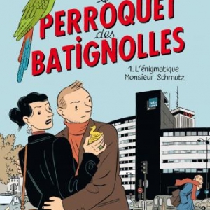 Le Perroquet des Batignolles (T1) - L'Enigmatique Monsieur Schmutz de M. Boujut, Tardi & Stanislas – Dargaud. Le Perroquet des Batignolles (T1) - L'Enigmatique Monsieur Schmutz de M. Boujut, Tardi & Stanislas – Dargaud.