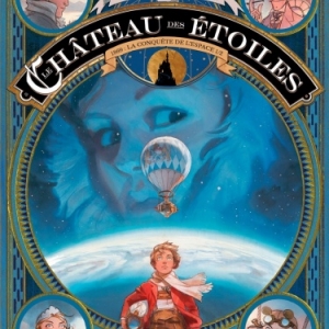 Le Chateau des etoiles de Alex Alice Editions Rue de Sevres. Le Chateau des etoiles de Alex Alice Editions Rue de Sevres.