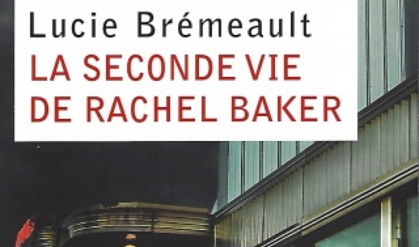 La seconde vie de Rachel Baker, par Lucie BREMEAULT