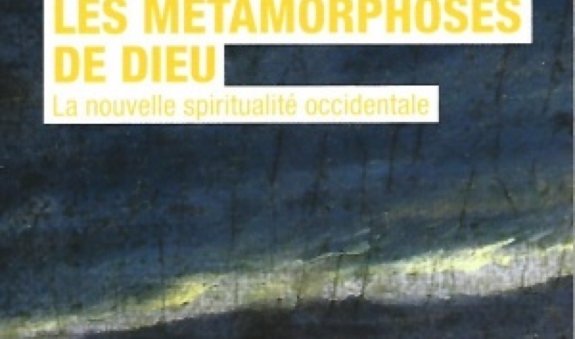 Les métamorphoses de Dieu, par Fréderic Lenoir. 