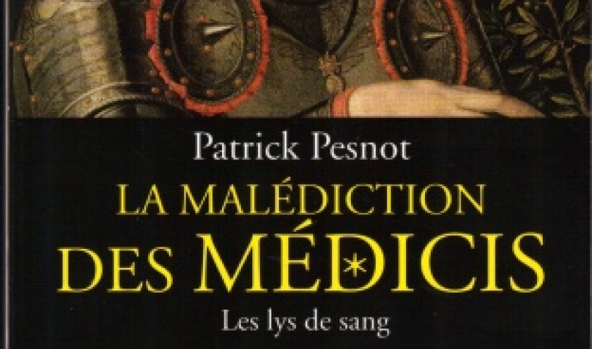 La malédiction des Médicis : Les lys de sang, par Patrick Pesnot