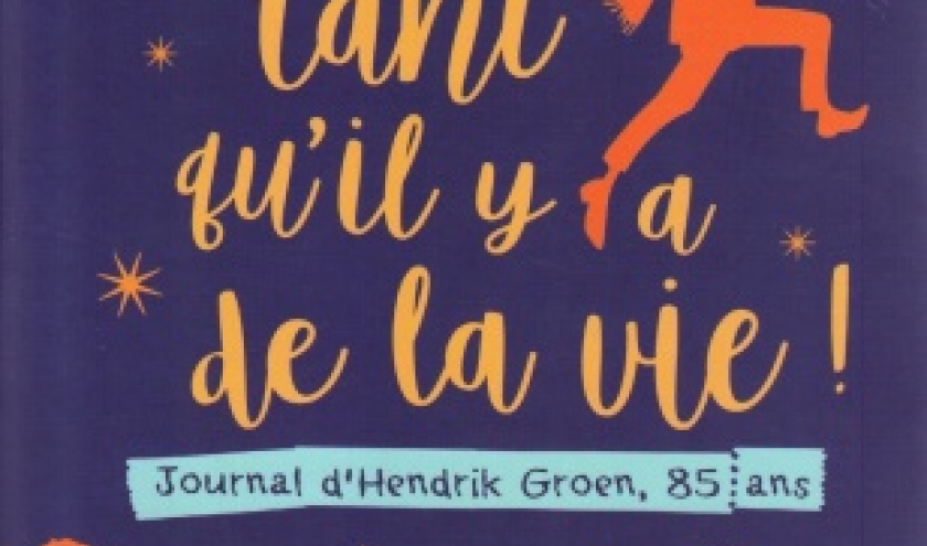 Tant qu'il y a de la vie, par Hendrik GROEN