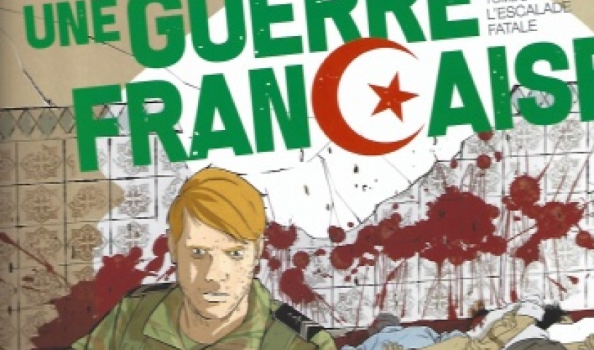 Algérie, une guerre française - Tome 2. L'Escalade fatale.