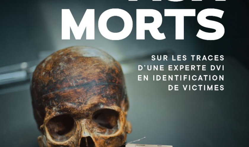 Donner un nom aux morts Sur les traces d'une experte DVI en identification de victimes de Patricia Vanderlinden & Nicolas Keszei