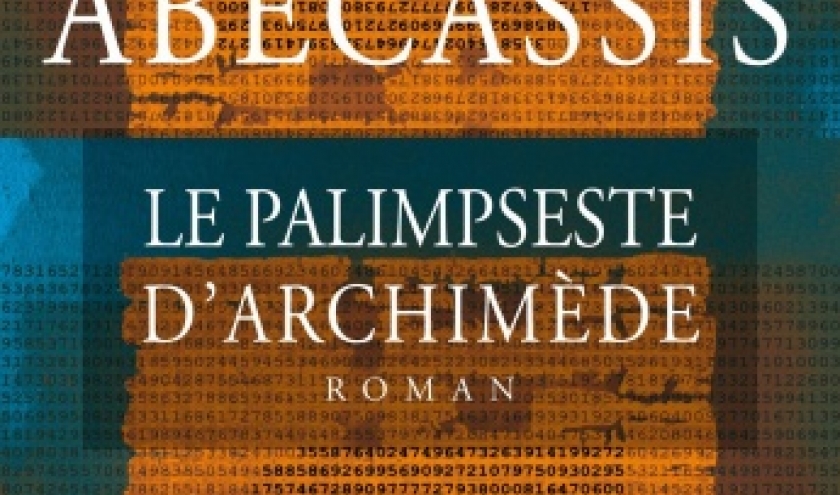 Le Palimpseste d Archimede de Eliette Abecassis  Editions Albin Michel.