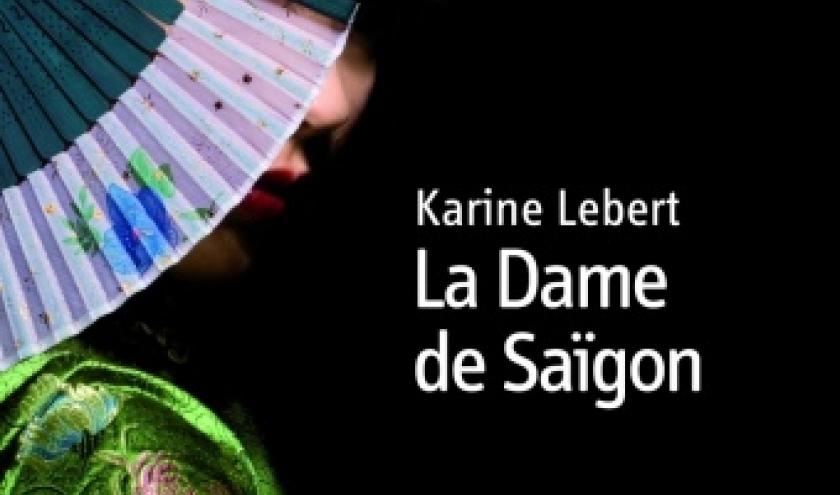 La Dame de Saigon de Karine Lebert  Editions De Boree.