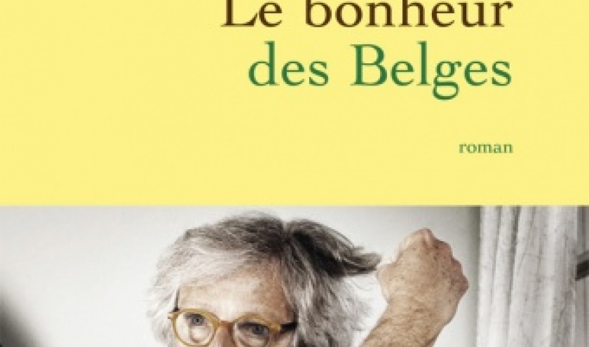 Le bonheur des Belges de Patrick Roegiers  Editions Grasset.