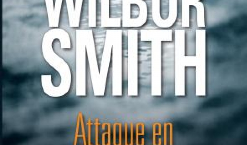 Attaque en haute mer de Wilbur Smith   Presses de la Cite. 