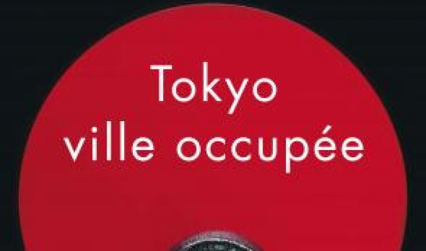 Tokyo, ville occupée de David Peace – Editions Payot-Rivages.