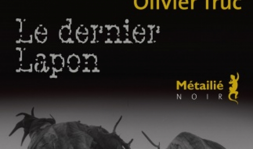 Le dernier Lapon de Olivier Truc  Editions Metailie.