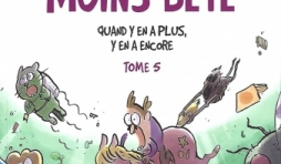 Tu mourras moins bête. Tome 5. Quand y en a plus, y en a encore