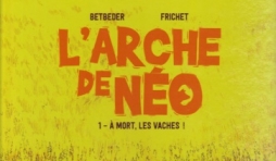 L'Arche de Néo - Tome 1. À mort les vaches.